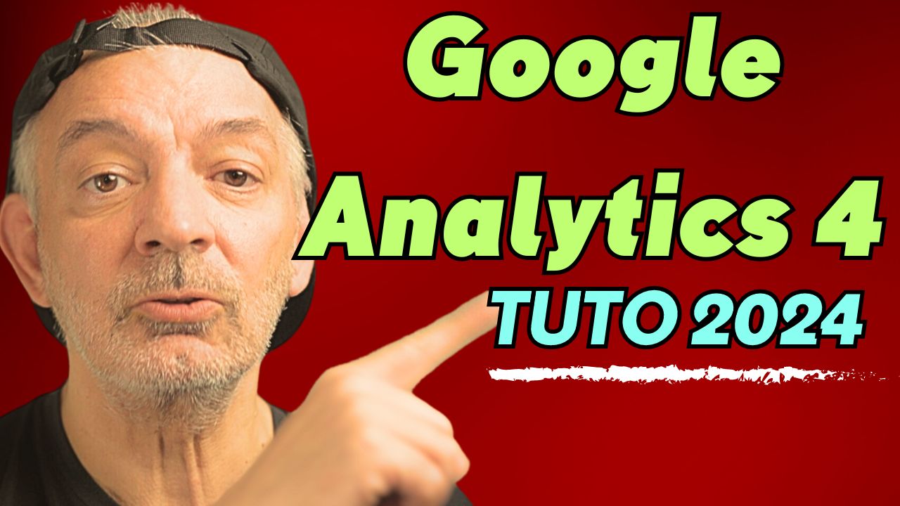 Google Analytics 4 Tutoriel 2024